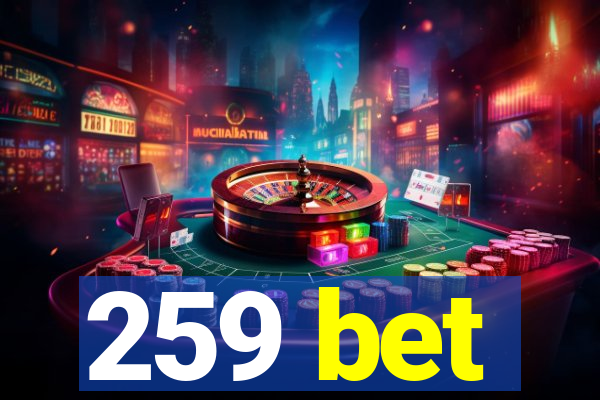 259 bet